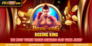 Boxing King - The Most Worth Trying Rewards Slot Game JILIVIP