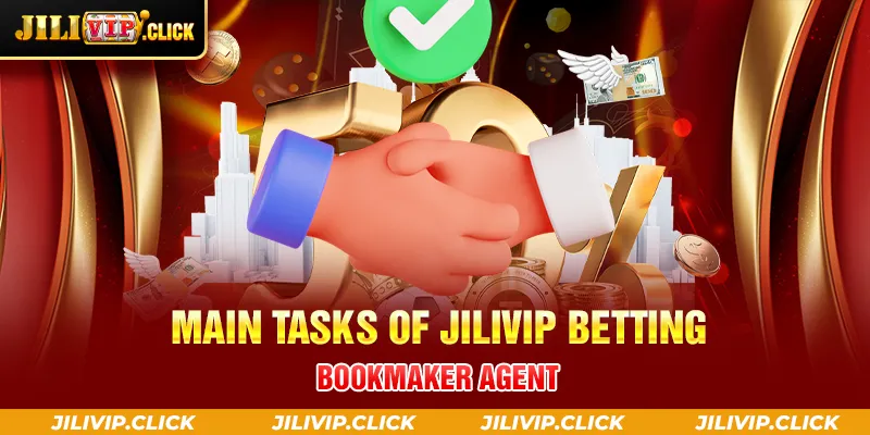 MAIN TASKS OF JILIVIP BETTING BOOKMAKER AGENT