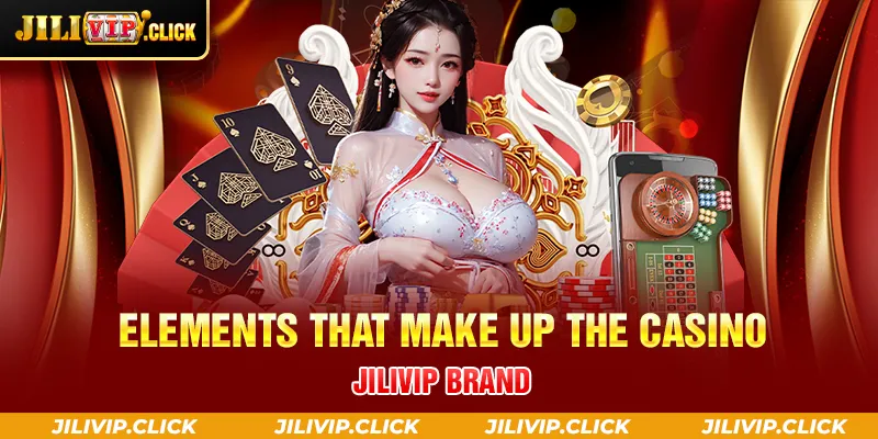 ELEMENTS THAT MAKE UP THE CASINO JILIVIP BRAND