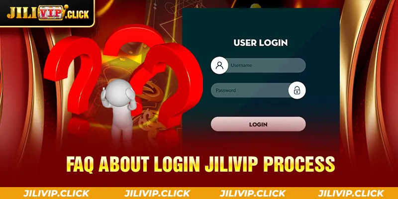 FAQ ABOUT LOGIN JILIVIP PROCESS