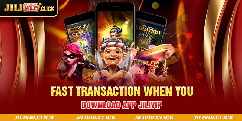 FAST TRANSACTION WHEN YOU DOWNLOAD APP JILIVIP