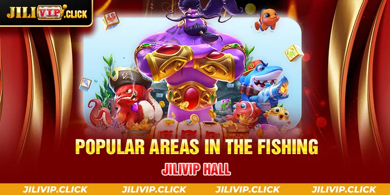 POPULAR AREAS IN THE FISHING JILIVIP HALL