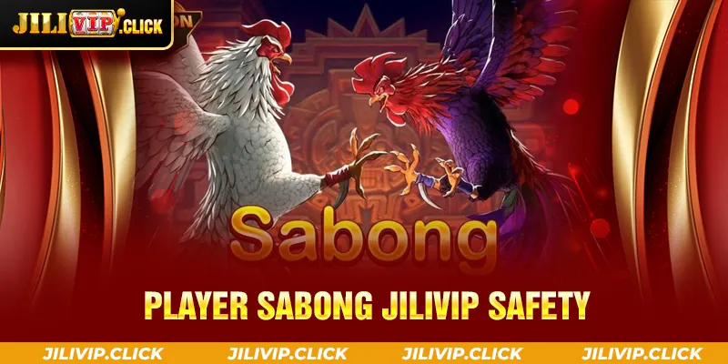 PLAYER SABONG JILIVIP SAFETY