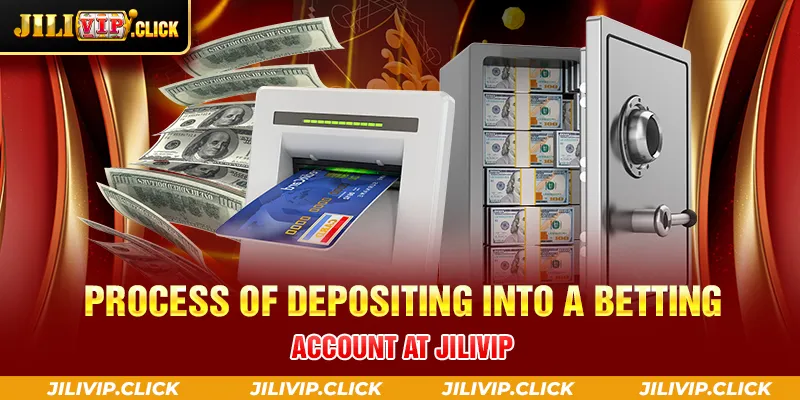 PROCESS OF DEPOSITING INTO A BETTING ACCOUNT AT JILIVIP