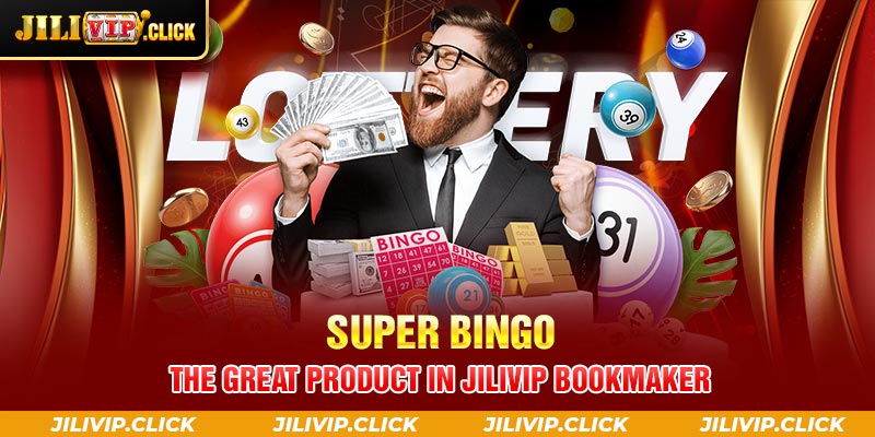 SUPER BINGO THE GREAT PRODUCT IN JILIVIP BOOKMAKER